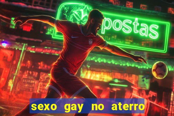 sexo gay no aterro do flamengo